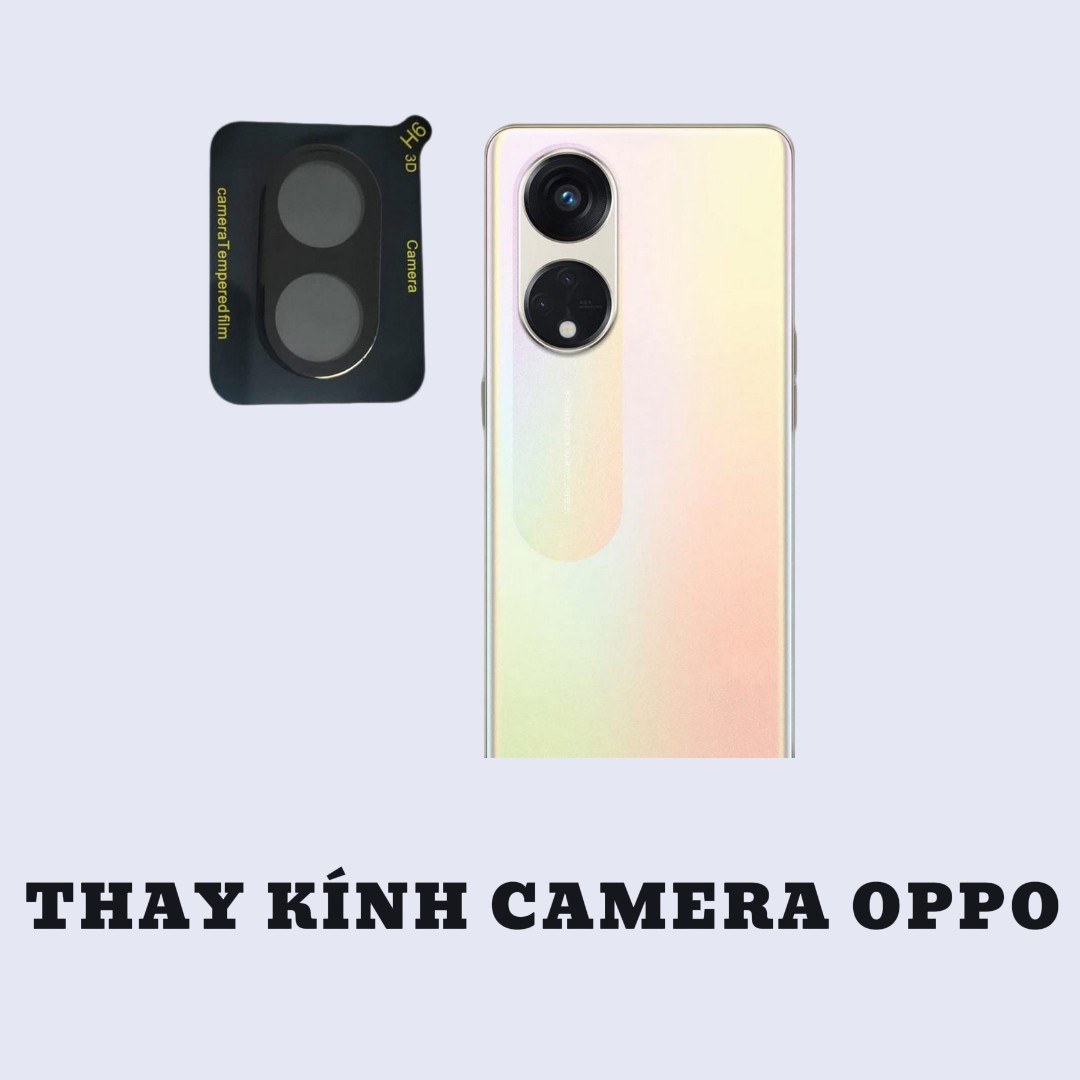 BẢNG GIÁ THAY KÍNH CAMERA OPPO